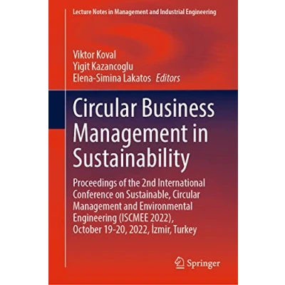 Abbildung von Circular Business Management in Sustainability: Proceedings of the 2nd International Conference on Sustainable, and Environmental ... Industrial Engineering)