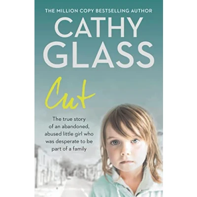 Abbildung von Cut: The true story of an abandoned, abused little girl who was desperate to be part a family
