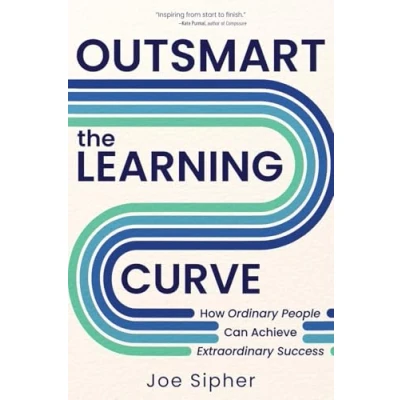 Abbildung von Outsmart the Learning Curve: How Ordinary People Can Achieve Extraordinary Success