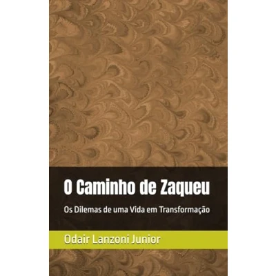 Abbildung von O Caminho de Zaqueu: Os Dilemas uma Vida em Transformação