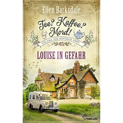 Abbildung von Tee? Kaffee? Mord! Louise in Gefahr (Nathalie Ames ermittelt)