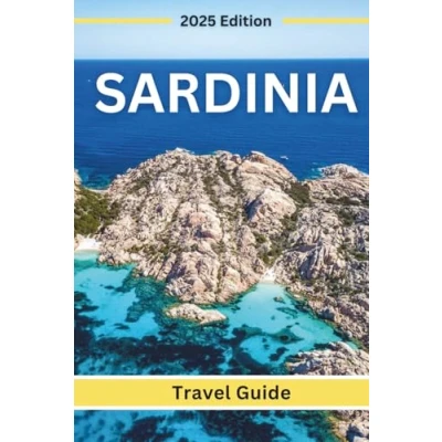 Abbildung von Sardinia Travel Guide 2025: Planning Your Trip, Recommended Places to Stay, Must See Attractions and Insider Tips for First time Visitors