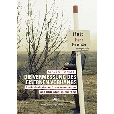 Abbildung von Die Vermessung des Eisernen Vorhangs: Deutsch deutsche Grenzkomission und DDR Staatssicherheit