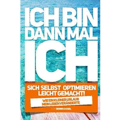 Abbildung von Ich bin dann mal ICH: Selbst optimieren leicht gemacht