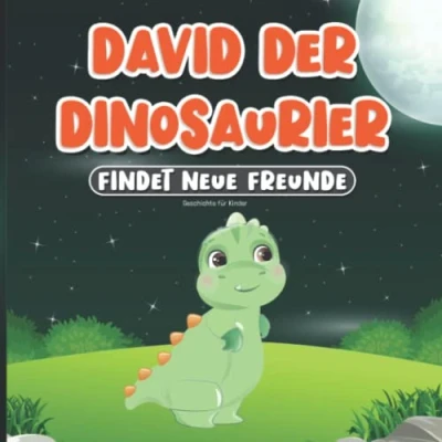 Abbildung von Geschichte für Kinder: David der Dinosaurier Findet Neue Freunde: Buch Kinder im Alter von 2 7 Jahren Gute Nacht Geschichten ab Kinderbuch mit Tieren Bär, Eichhörnchen, Hase, Fuch