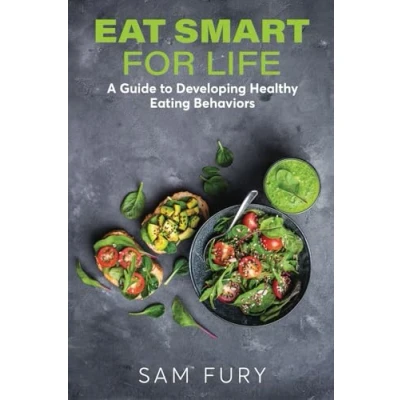 Abbildung von Eat Smart for Life: A Guide to Developing Healthy Eating Behaviors (Functional Health Series)