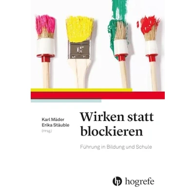 Abbildung von Wirken statt blockieren: Führung in Bildung und Schule