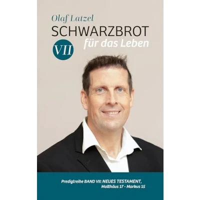 Abbildung von Schwarzbrot für das Leben: Predigtreihe Band VII: Neues Testament, Matthäus 17 Markus 15