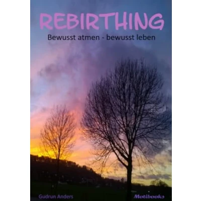 Abbildung von Rebirthing: bewusst Atmen leben: Die Integration von Körper, Geist und Seele durch bewusstes
