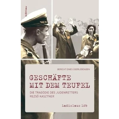 Abbildung von Geschäfte mit dem Teufel: Die Tragödie des Judenretters Rezsö Kasztner. Bericht eines Überlebenden: ... Kasztner&#039;s Daring Rescue of Hungarian Jews