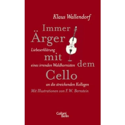 Abbildung von Immer Ärger mit dem Cello: Liebeserklärung eines irrenden Waldhornisten an die streichenden Kollegen