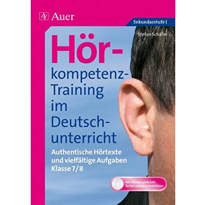 Abbildung von Hörkompetenz Training im Deutschunterricht: Authentische Hörtexte und vielfältige Aufgaben (7. 8. Klasse) (Hörkompetenz Sekundarstufe)