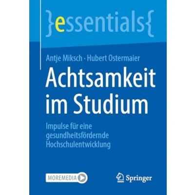 Abbildung von Achtsamkeit im Studium: Impulse für eine gesundheitsfördernde Hochschulentwicklung (essentials)