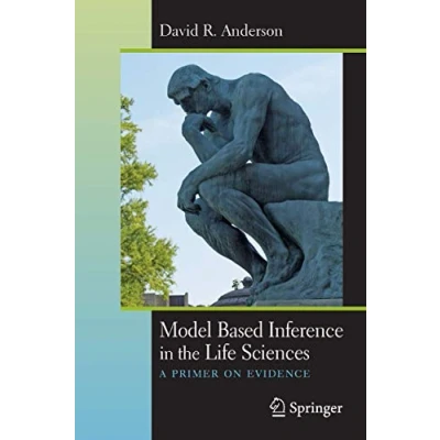 Abbildung von Model Based Inference in the Life Sciences: A Primer on Evidence