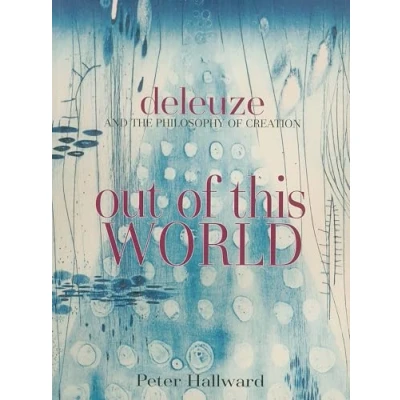 Abbildung von Out of This World: Deleuze and the Philosophy Creation