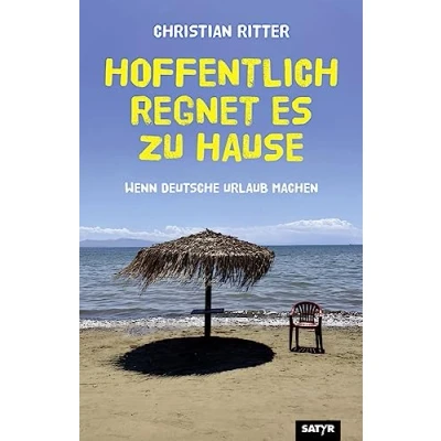 Abbildung von Hoffentlich regnet es zu Hause: Wenn Deutsche Urlaub machen