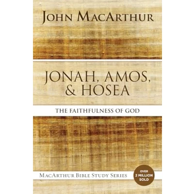 Abbildung von Jonah, Amos, and Hosea: The Faithfulness of God (MacArthur Bible Studies)