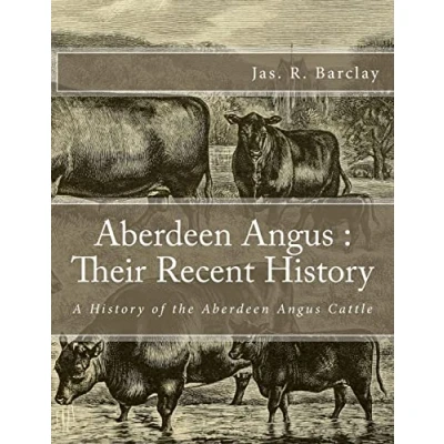 Abbildung von Aberdeen Angus : Their Recent History: A History of the Cattle