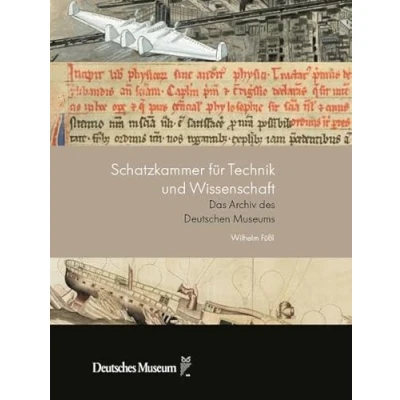 Abbildung von Schatzkammer für Technik und Wissenschaft: Das Archiv des Deutschen Museums