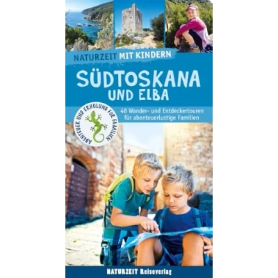 Abbildung von Naturzeit mit Kindern: Südtoskana und Elba: 48 Wander Entdeckertouren für abenteuerlustige Familien