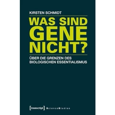 Abbildung von Was sind Gene nicht?: Über die Grenzen des biologischen Essentialismus (Science Studies)