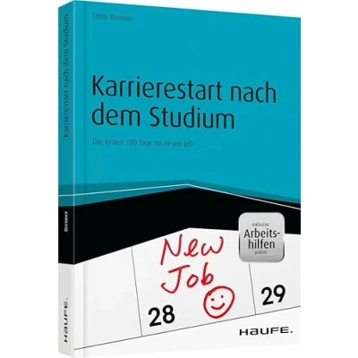 Abbildung von Karrierestart nach dem Studium inkl. Arbeitshilfen online: Die ersten 100 Tage im neuen Job (Haufe Fachbuch)