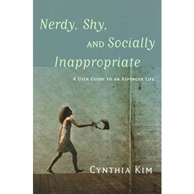 Abbildung von Nerdy, Shy, and Socially Inappropriate: A User Guide to an Asperger Life