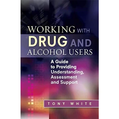 Abbildung von Working With Drug and Alcohol Users: A Guide to Providing Understanding, Assessment Support