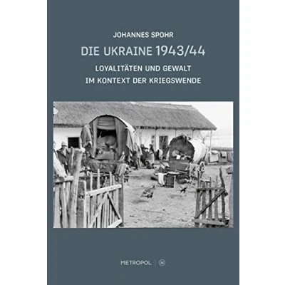 Abbildung von Die Ukraine 1943/44: Loyalitäten und Gewalt im Kontext der Kriegswende