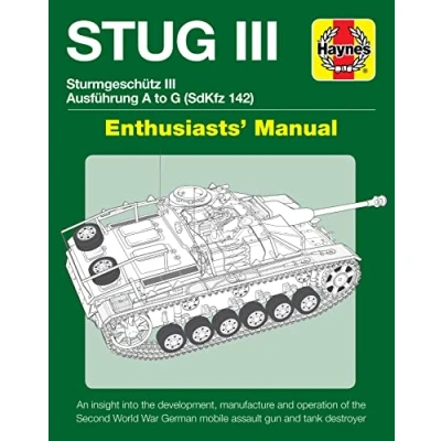 Abbildung von Haynes Stug III Sturmgeschutz Ausfuhrung S to G SdzKfz 142 Enthusiasts&#039; Manual: An Insight into the Development, Manufacture and Operation of ... German Mobile Assault Gun Tank Destroyer