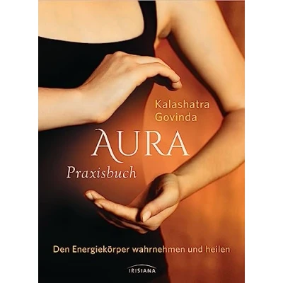 Abbildung von Aura Praxisbuch: Den Energiekörper wahrnehmen und heilen