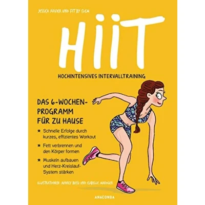Abbildung von HIIT Hochintensives Intervalltraining: Das 6 Wochen Programm für zu Hause. Schnelle Erfolge durch kurzes, effizientes Workout. Fett verbrennen und ... aufbauen Herz Kreislauf System stärken