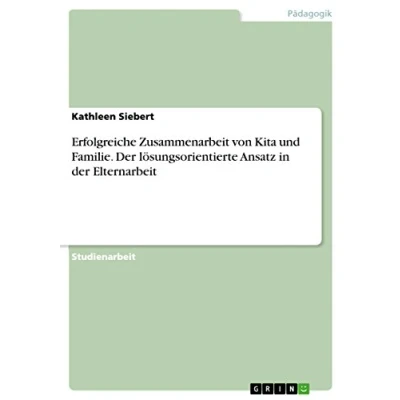 Abbildung von erfolgreiche Zusammenarbeit von Kita und Familie. der lösungsorientierte Ansatz in Elternarbeit: Möglichkeit für eine Elternhaus Kita?