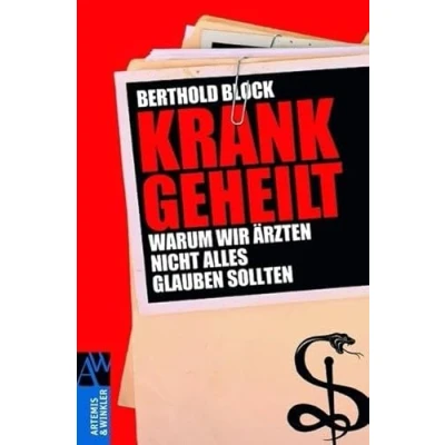 Abbildung von Krankgeheilt: Warum wir Ärzten nicht alles glauben sollten