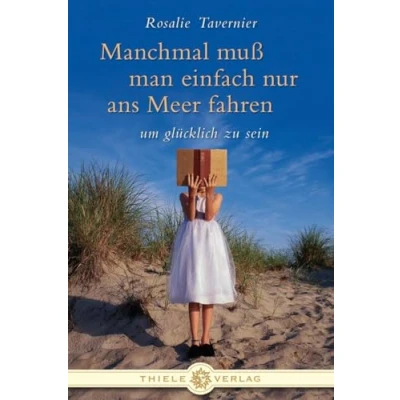 Abbildung von Manchmal muss man einfach nur ans Meer fahren: ... um glücklich zu sein
