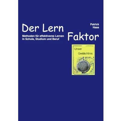 Abbildung von Der Lernfaktor: Methoden für effektiveres Lernen in Schule, Studium und Beruf