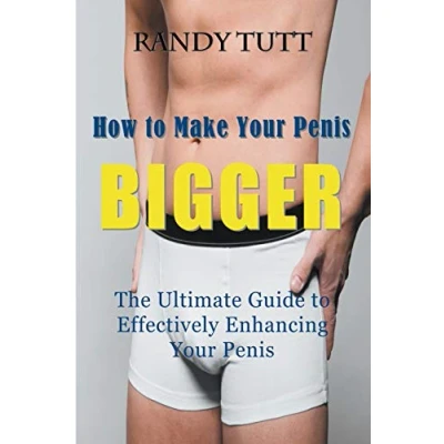 Abbildung von How to Make Your Penis BIGGER: The Ultimate Guide Effectively Enhancing