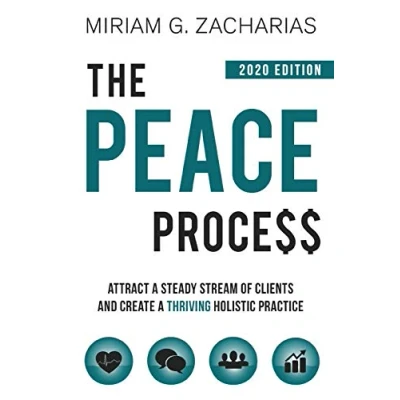 Abbildung von The Peace Process 2020 Edition: Attract a Steady Stream of Clients and Create Thriving Holistic Practice