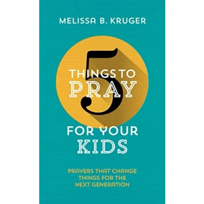 Abbildung von 5 Things to Pray for Your Kids: Prayers That Change the Next Generation