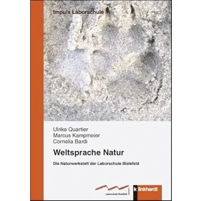 Abbildung von Weltsprache Natur: Die Naturwerkstatt der Laborschule Bielefeld (IMPULS Laborschule)
