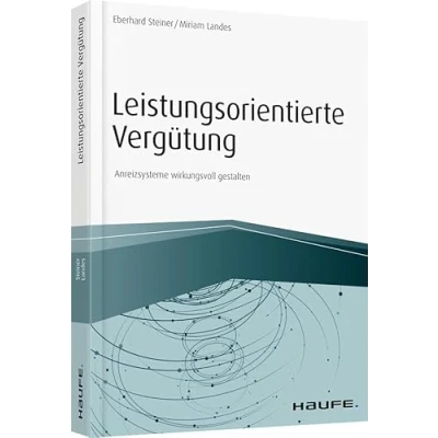 Abbildung von Leistungsorientierte Vergütung: Anreizsysteme wirkungsvoll gestalten (Haufe Fachbuch)