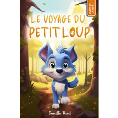Abbildung von Le voyage du Petit loup: Un Livre Illustré pour enfants De 3 à 7 ans (Les Aventures Loup Bleu)