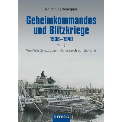 Abbildung von Geheimkommandos und Blitzkriege 1938 1940 Teil 2: Vom Westfeldzug zum Handstreich auf Gibraltar (Flechsig Geschichte/Zeitgeschichte)