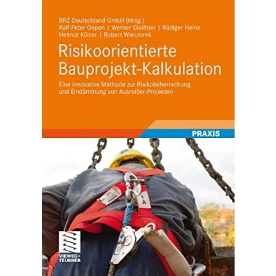 Abbildung von Risikoorientierte Bauprojekt Kalkulation: Eine innovative Methode zur Risikobeherrschung und Eindämmung von Ausreißer Projekten