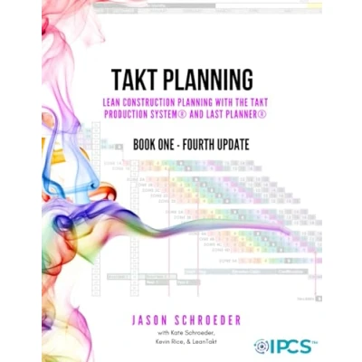 Abbildung von Takt Planning: Lean Construction Scheduling With the Production System® &amp; Last Planner® (The Art of Builder, Band 10)