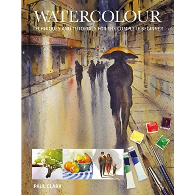 Abbildung von Watercolour: Techniques and Tutorials for the Complete Beginner