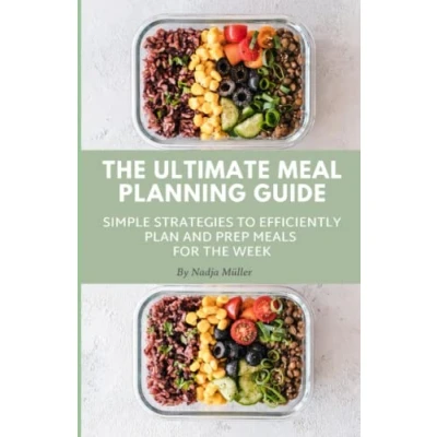 Abbildung von the Ultimate Meal Planning Guide: Simple Strategies to Efficiently Plan and Prep Meals for Week