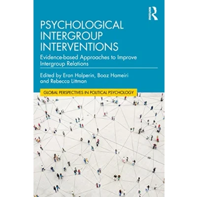 Abbildung von Psychological Intergroup Interventions: Evidence based Approaches to Improve Relations (Global Perspectives in Political Psychology)