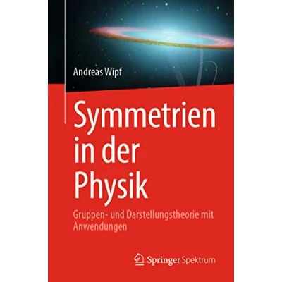 Abbildung von Symmetrien in der Physik: Gruppen und Darstellungstheorie mit Anwendungen