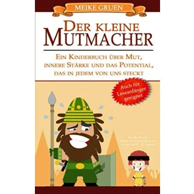 Abbildung von Der kleine Mutmacher: Ein Kinderbuch über Mut, innere Stärke und das Potential, in jedem von uns steckt auch für Leseanfänger geeignet Buch Mädchen Jungen im Alter 8 12 Jahren